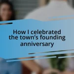 How I celebrated the town’s founding anniversary