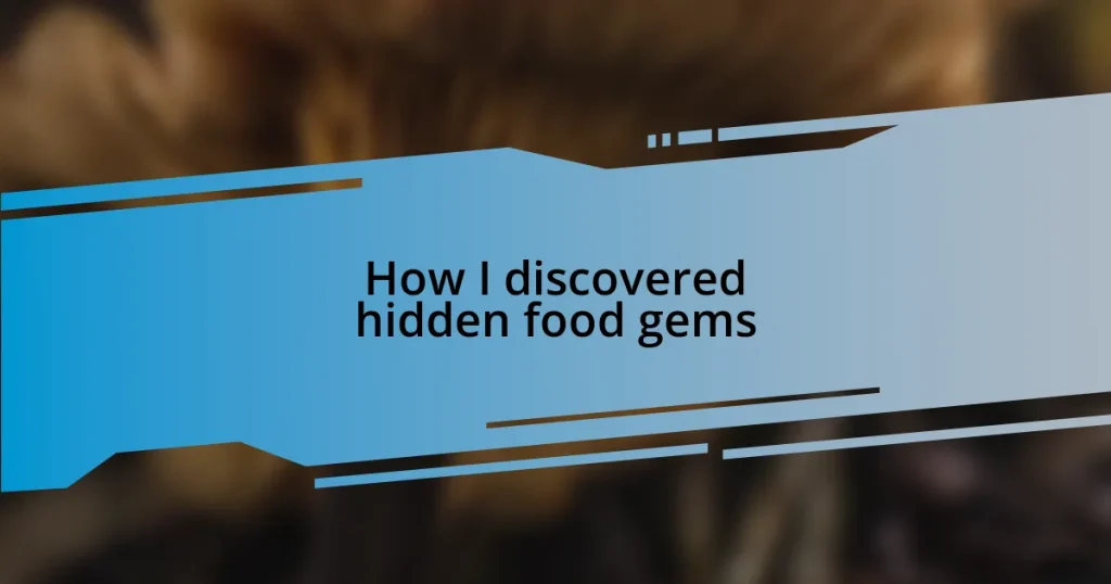 How I discovered hidden food gems