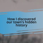 How I discovered our town’s hidden history