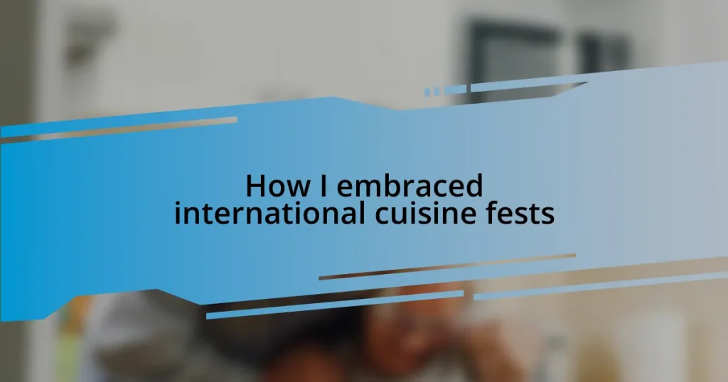 How I embraced international cuisine fests