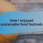 How I enjoyed sustainable food festivals