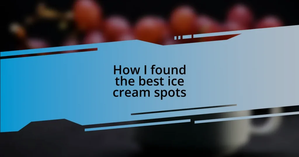 How I found the best ice cream spots