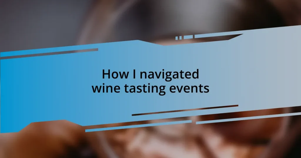 How I navigated wine tasting events