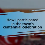 How I participated in the town’s centennial celebration