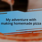 My adventure with making homemade pizza