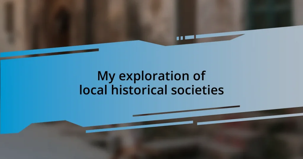 My exploration of local historical societies