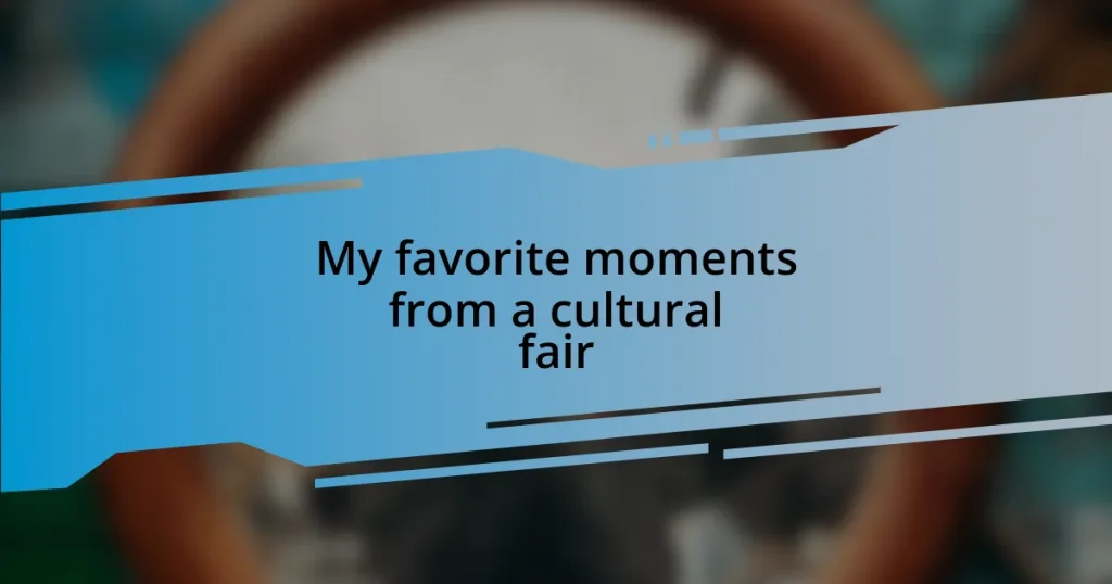 My favorite moments from a cultural fair