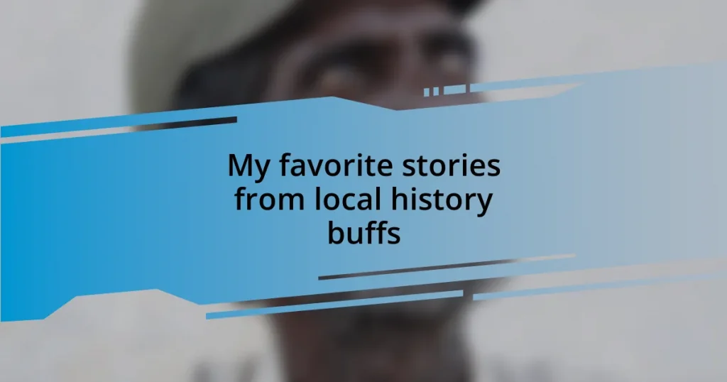 My favorite stories from local history buffs