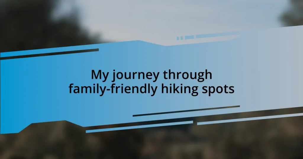 My journey through family-friendly hiking spots