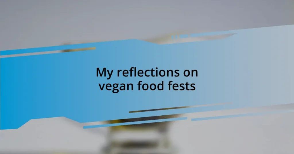 My reflections on vegan food fests