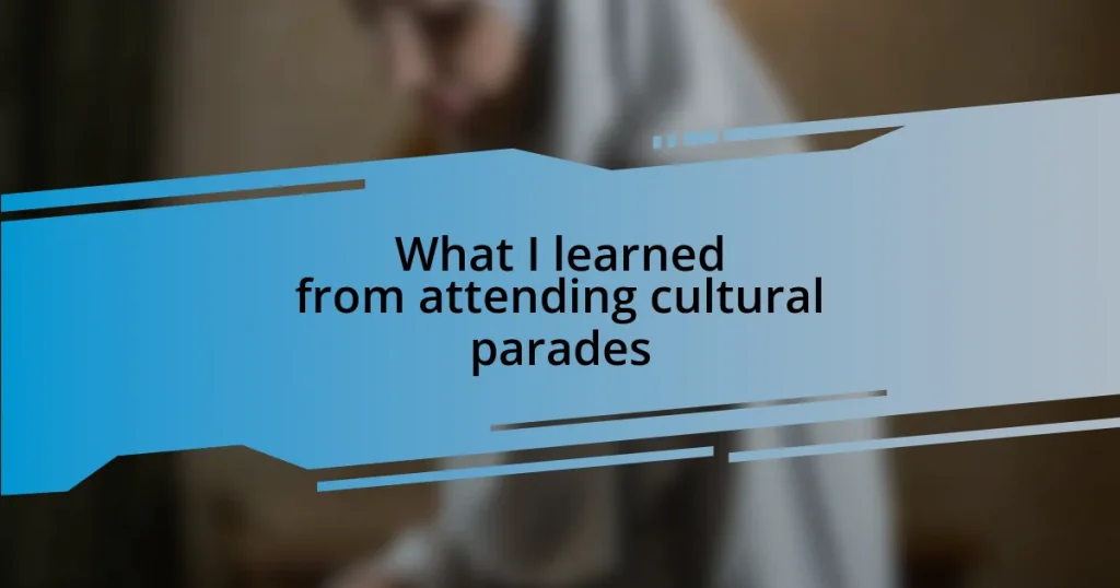 What I learned from attending cultural parades