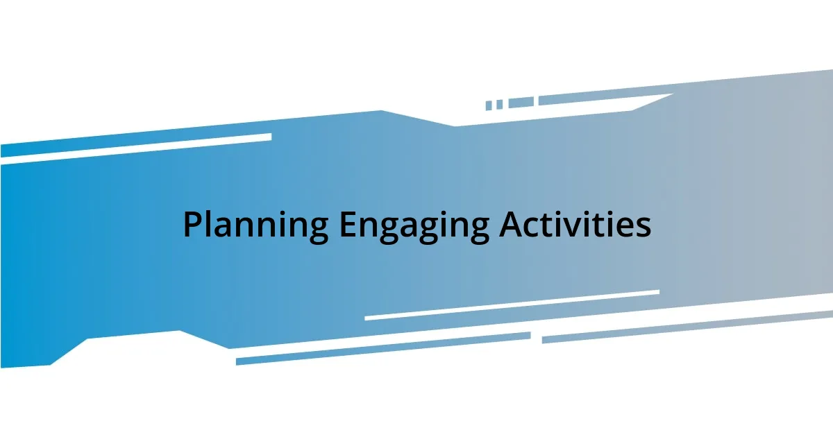 Planning Engaging Activities