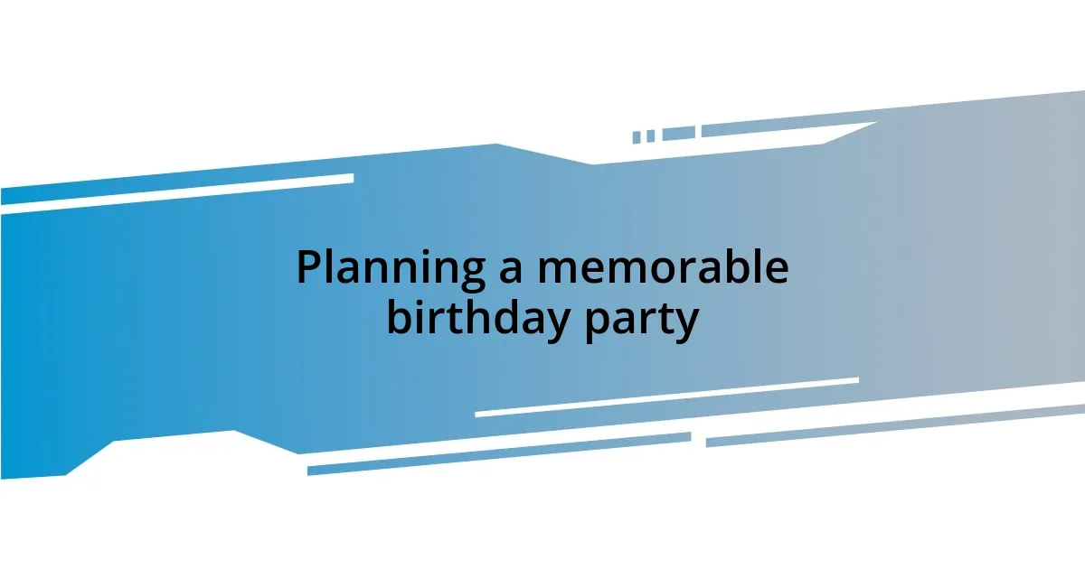 Planning a memorable birthday party