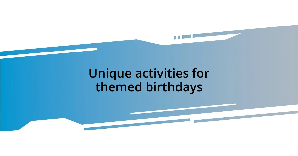 Unique activities for themed birthdays