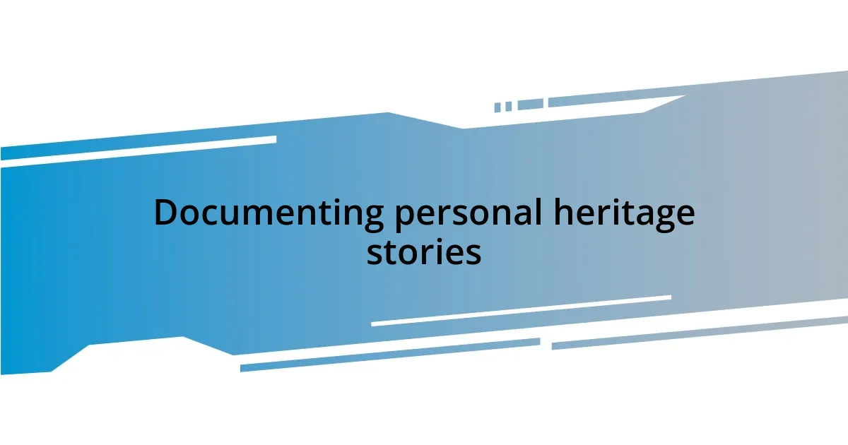 Documenting personal heritage stories