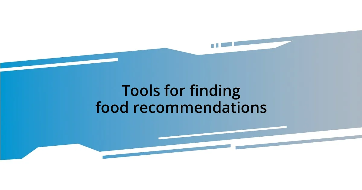 Tools for finding food recommendations