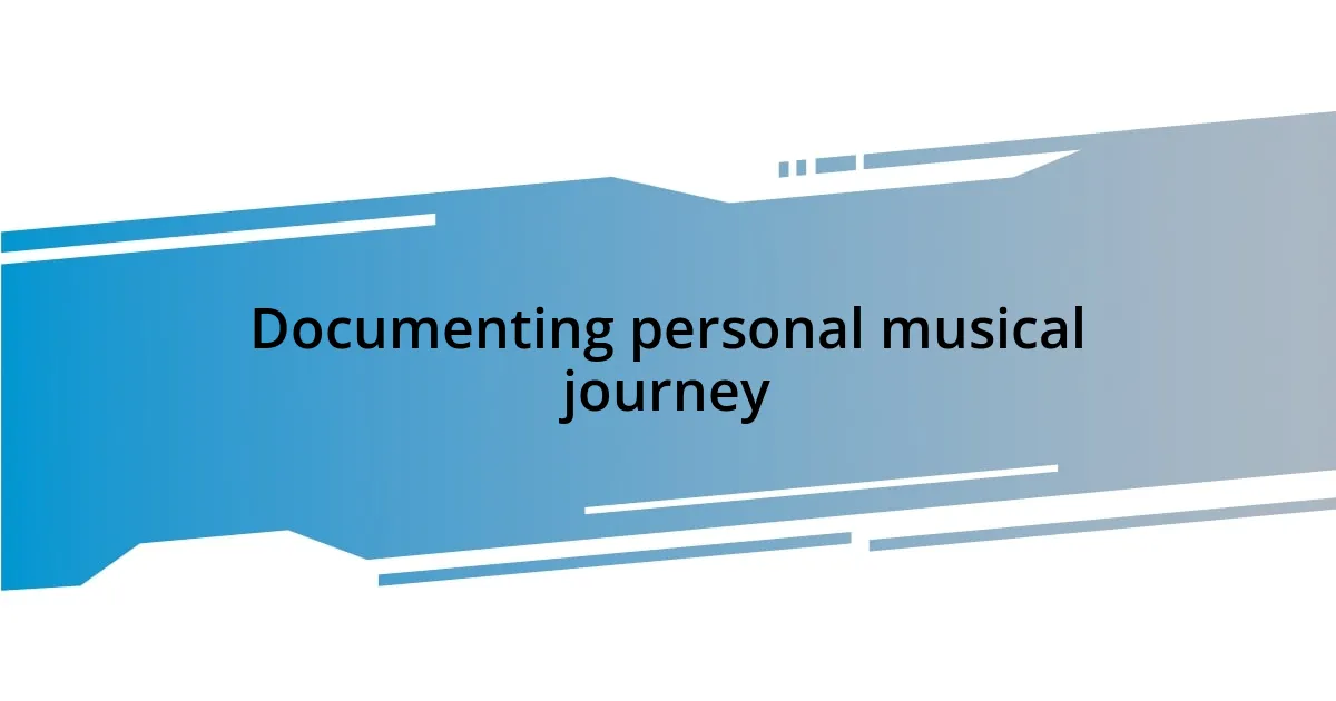 Documenting personal musical journey