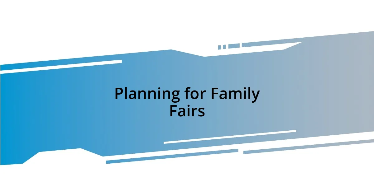 Planning for Family Fairs